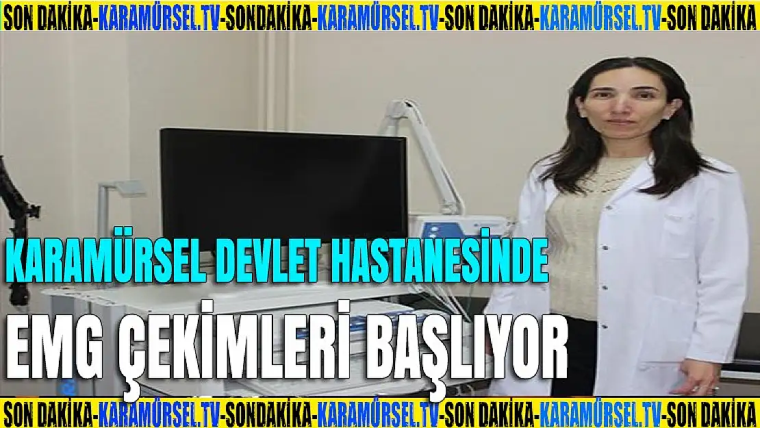 Karamürsel Devlet Hastanesin'de EMG çekimleri başlıyor