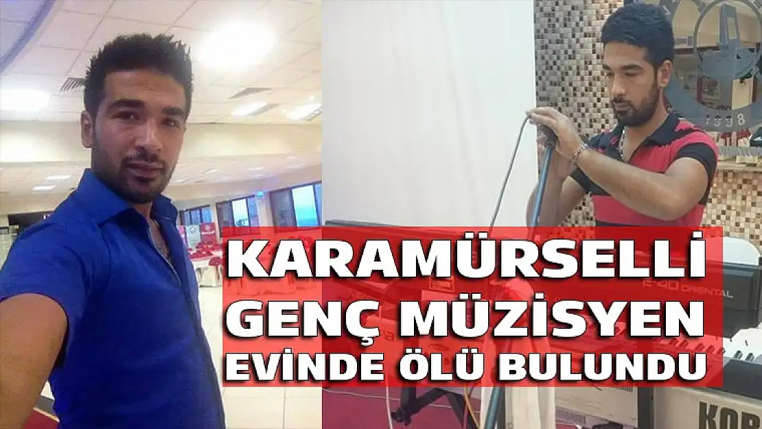 Karamürselli genç müzisyen evinde ölü bulundu