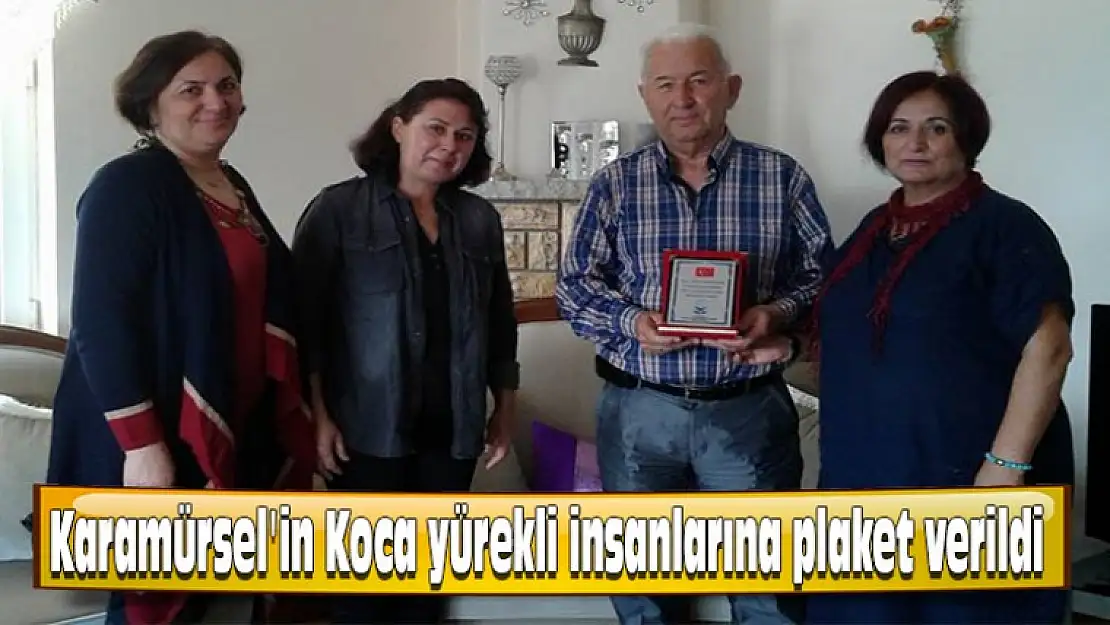 Karamürsel'in Koca yürekli insanlarına plaket verildi