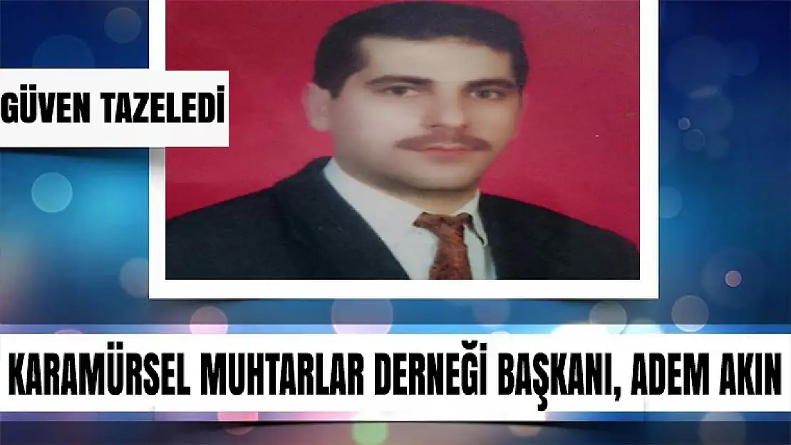 Adem Akın, güven tazeledi