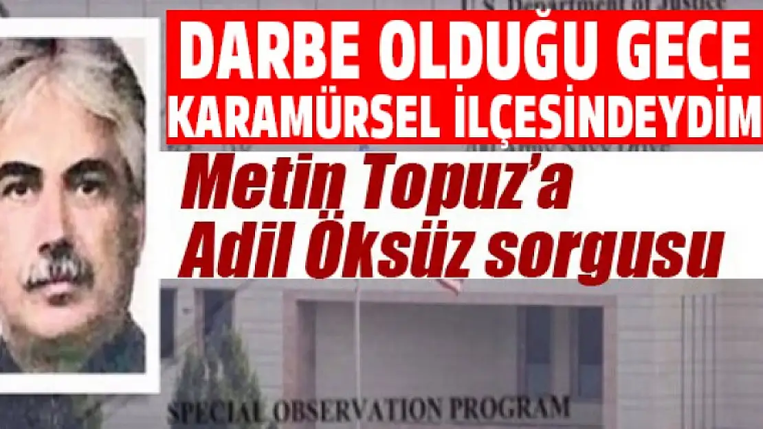 Metin Topuz o gece Karamürsel'deymiş