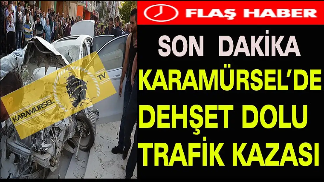 KARAMÜRSEL'DE DEHŞET DOLU TRAFİK KAZASI YARALILAR