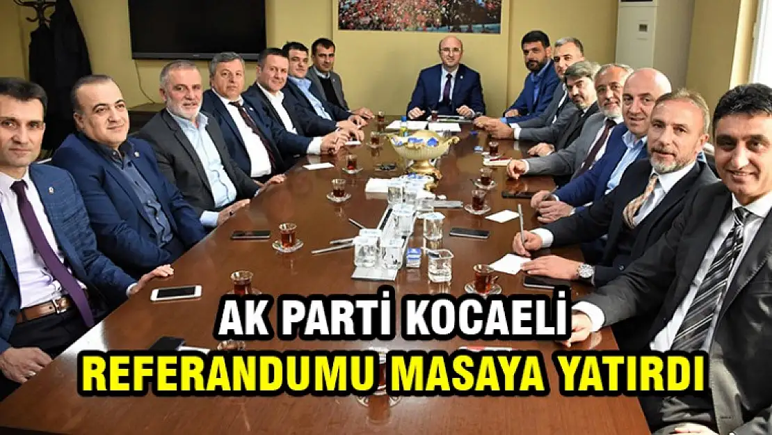 Ak Parti İlçe başkanları referandum değerlendirmesi yaptı