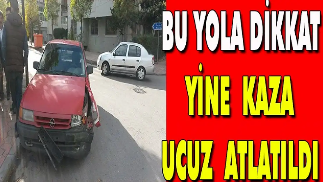 Bu yola dikkat yine kaza ucuz atlatıldı