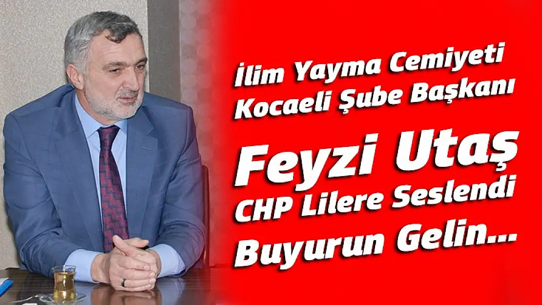 Fevzi Utaş CHP Lilere seslendi