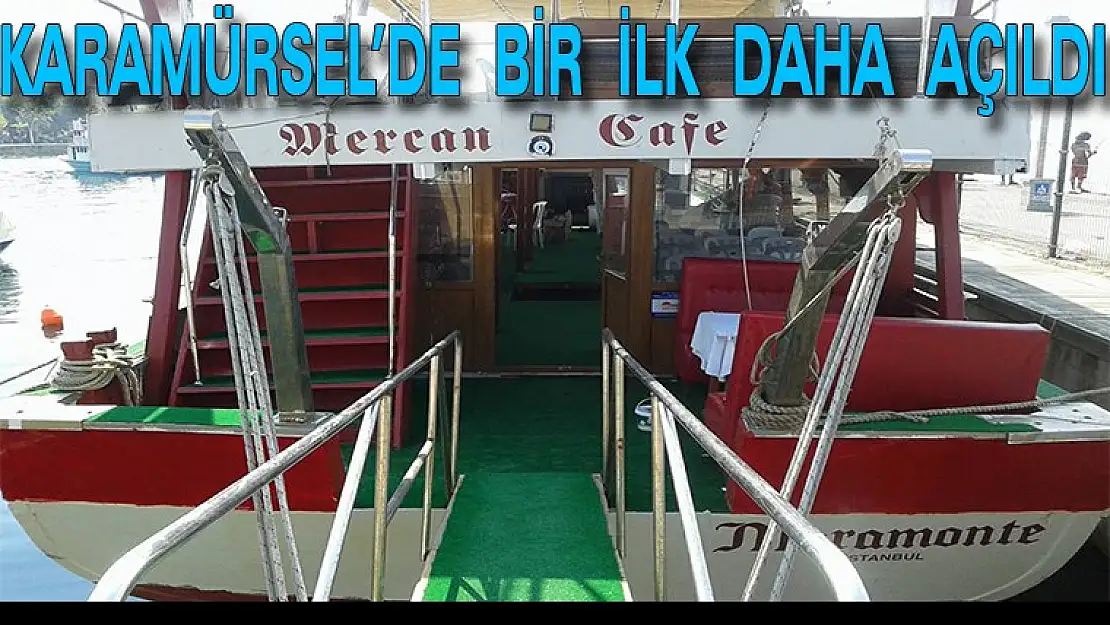 Karamürsel'de Bir İlk Daha Hizmete Başladı Mercan Cafe Açıldı