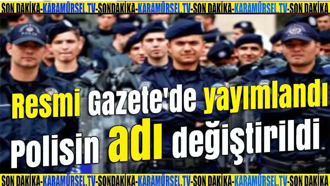 Polisin adı değiştirildi