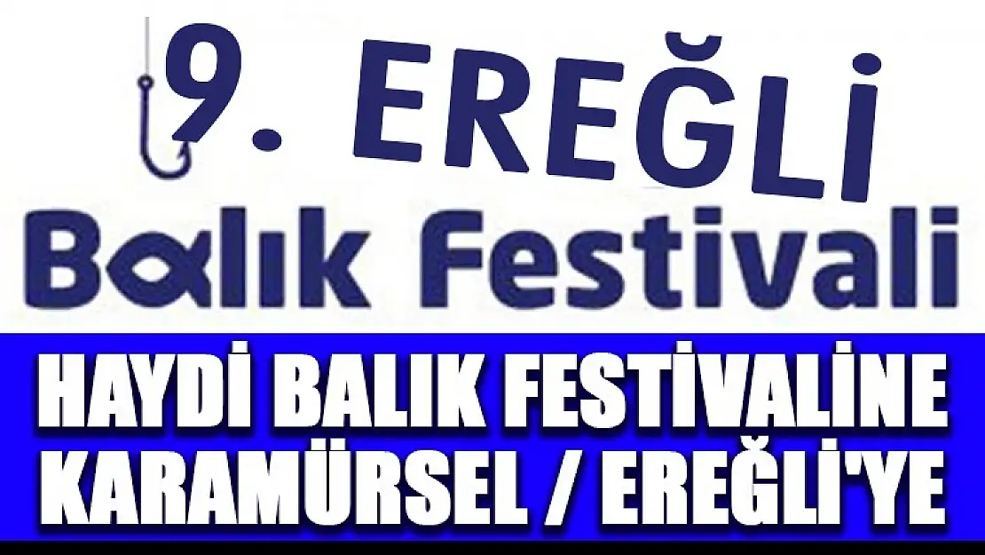 HAYDİ BALIK FESTİVALİNE EREĞLİ'YE