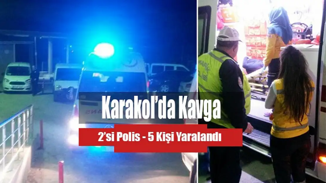 Karakolda Kavga 2'si Polis 5 Yaralı