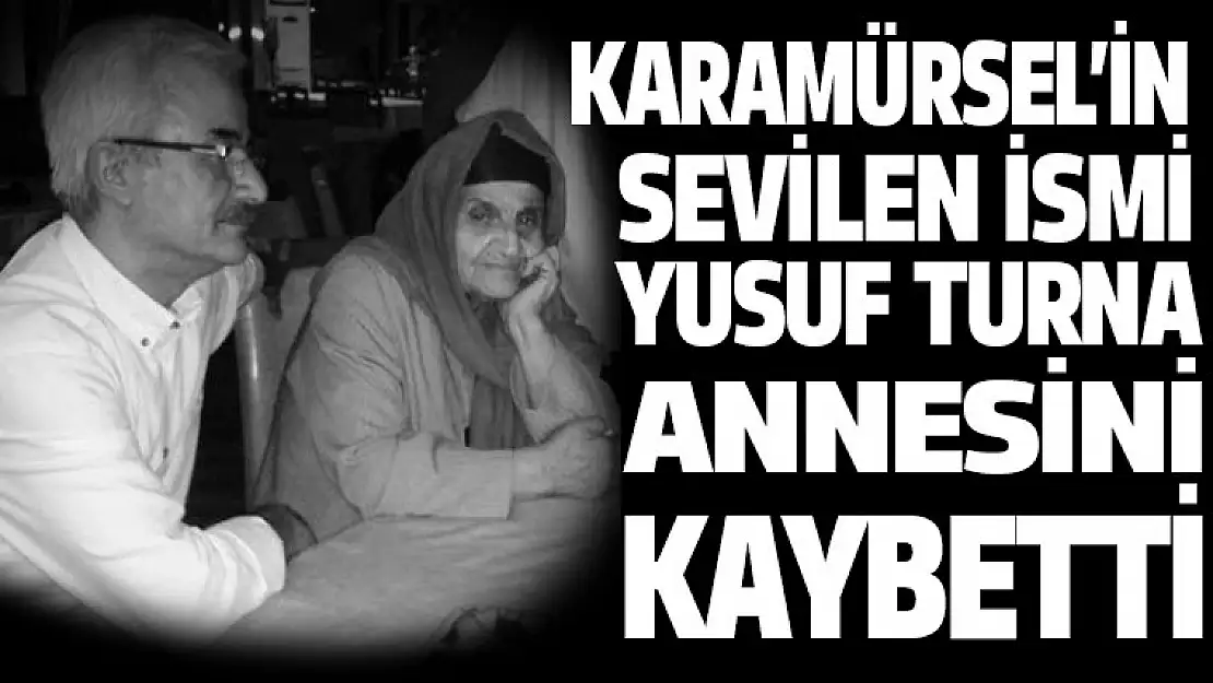 Karamürsel'in sevilen siması annesini kaybetti