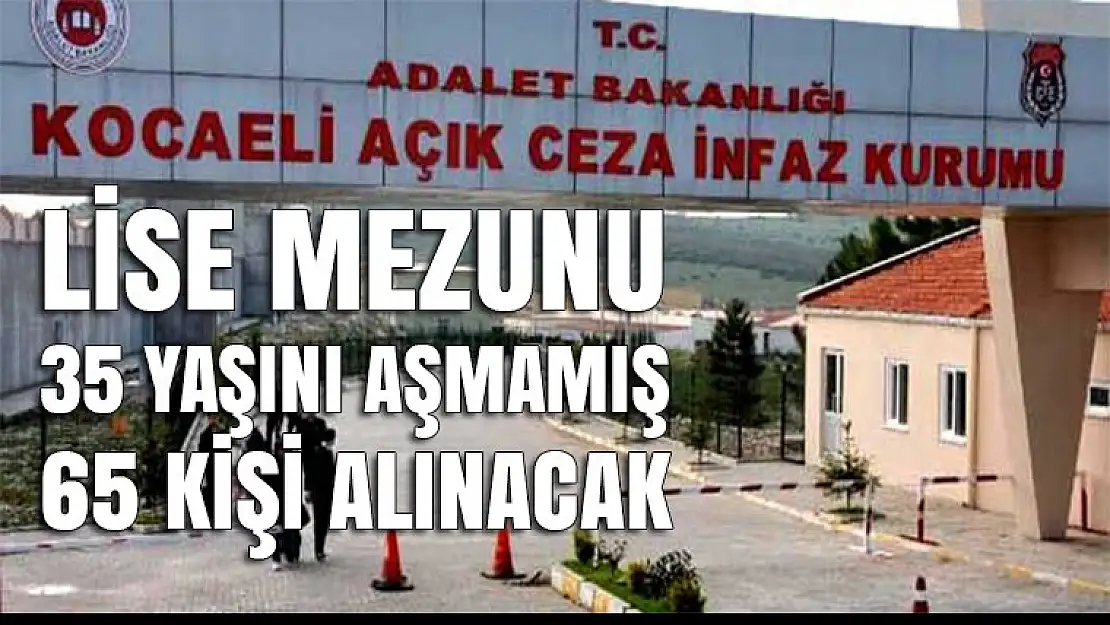 Kocaeli'de Cezaevi'ne 65 infaz koruma memuru alınacak!