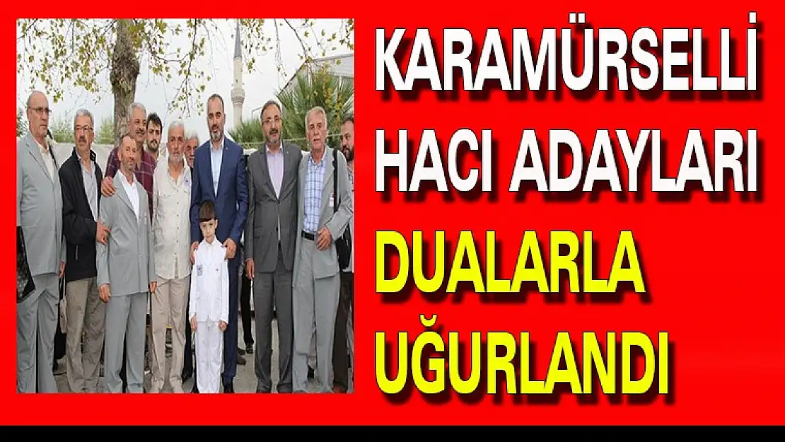 Karamürselli Hacı Adayları Dualarla Uğurlandı