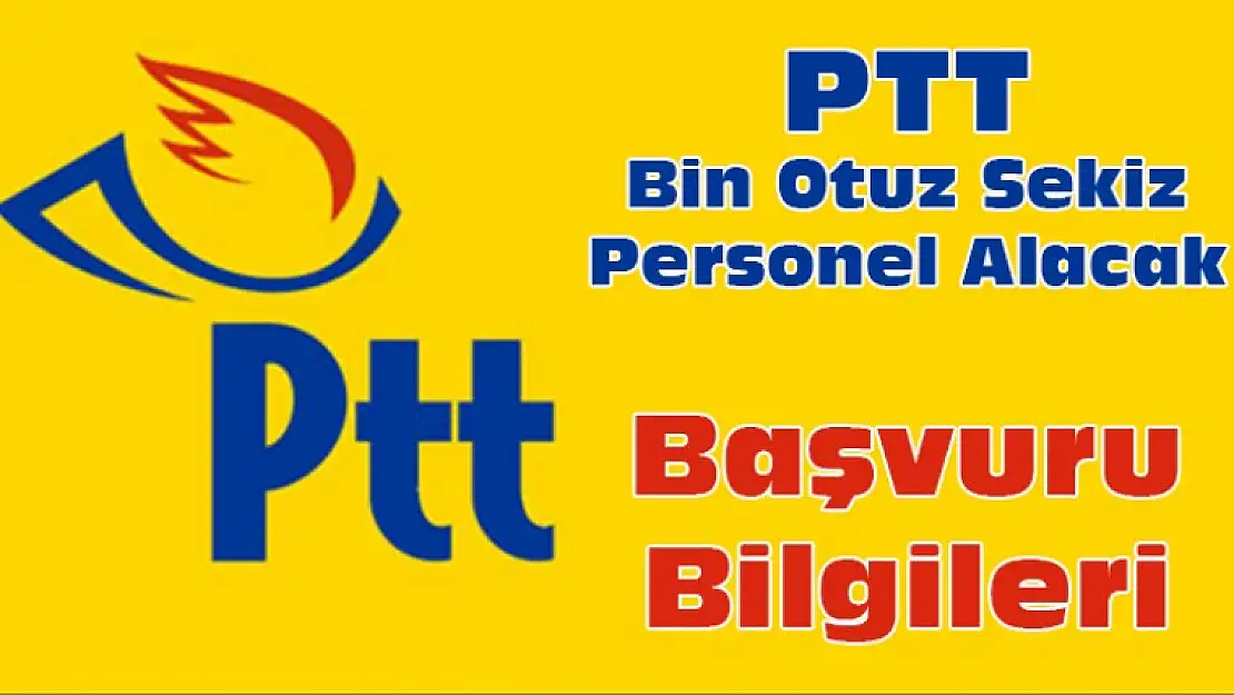 PTT Bin Otuz Sekiz Personel Alacak