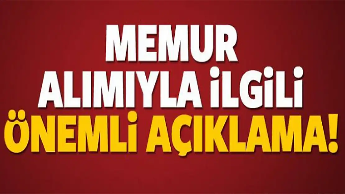 Hükümetten memur alımıyla ilgili önemli açıklama