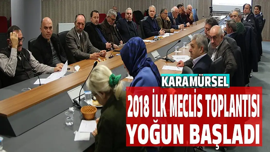 2018 İlk meclis toplantısı yoğun bir gündemle başladı