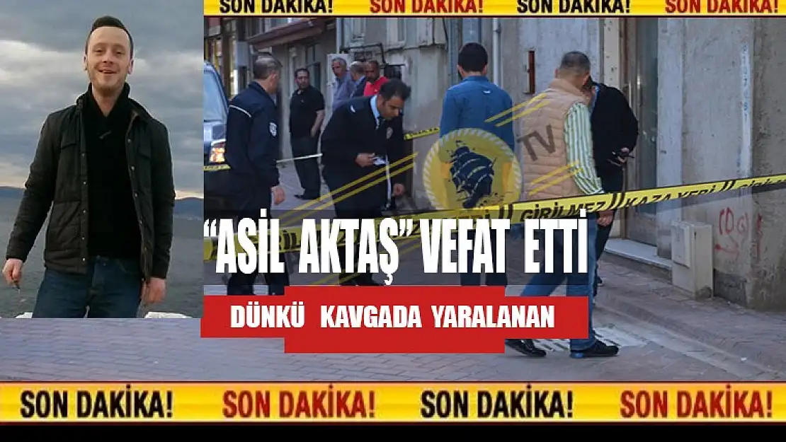 Silahla Yaralanan Asil Aktaş Yaşamını Kaybetti