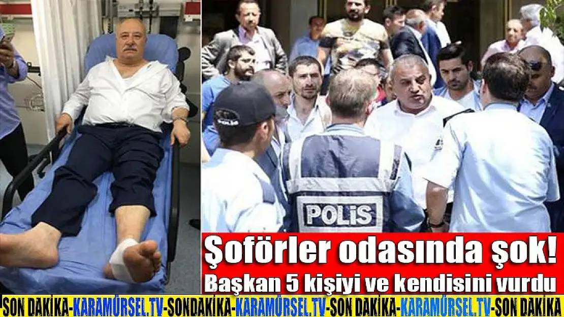 Şoförler odasında şok! Başkan 5 kişiyi ve kendisini vurdu