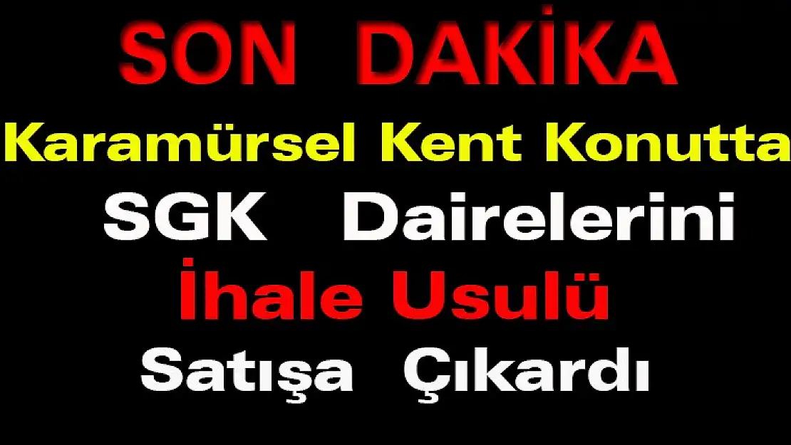 Karamürsel Kent Konutta SGK Dairelerini  İhale Usulü Satışa Çıkardı