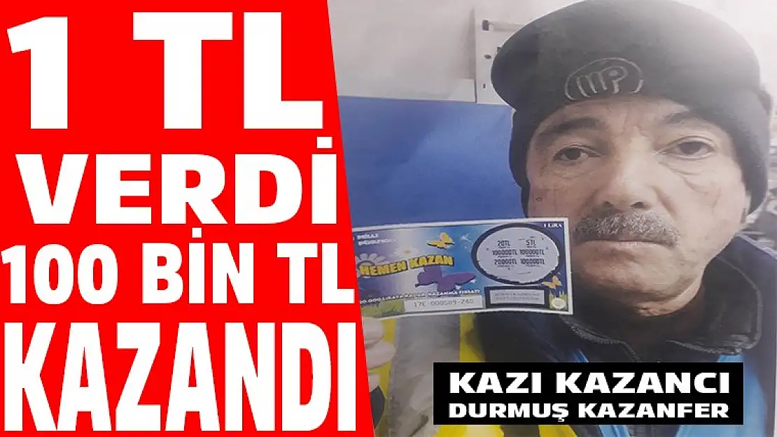 KAZI KAZANA 1 TL VERDİ 100 BİN KAZANDI