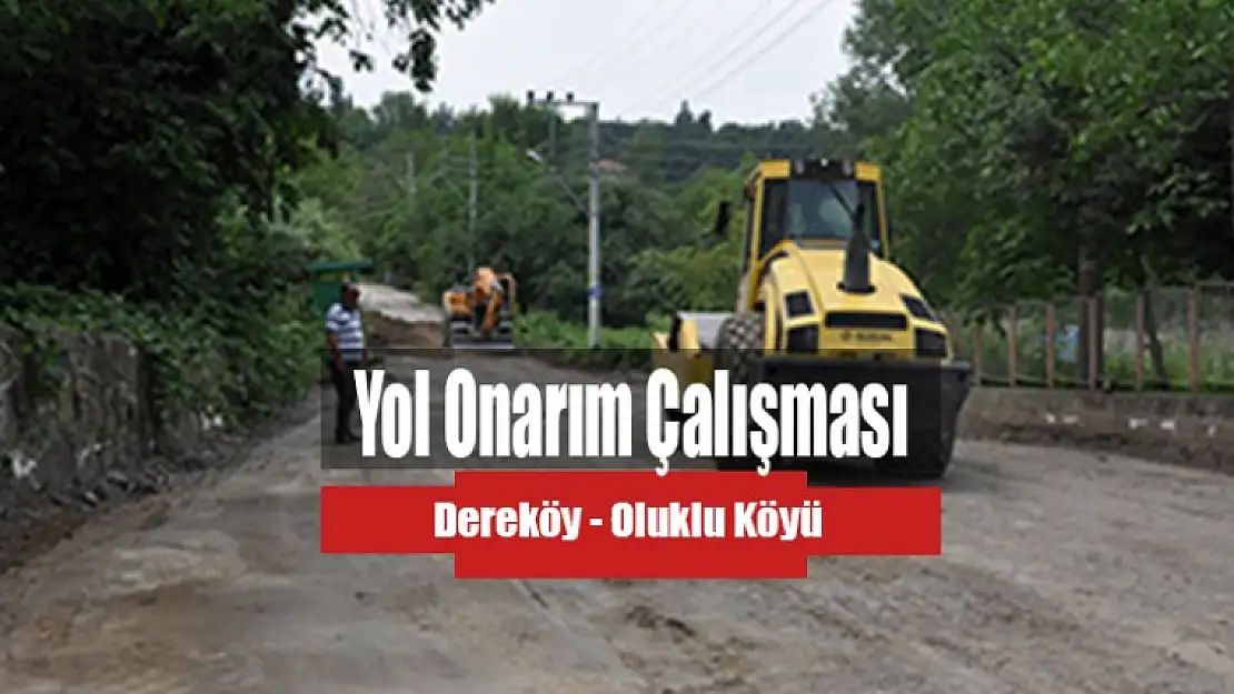 Oluklu - Dereköy Yolu Yenileme Çalışmaları