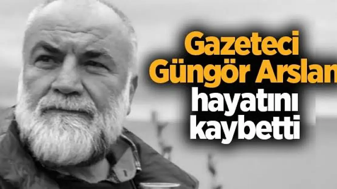 Güngör Aslan hayatını kaybetti!