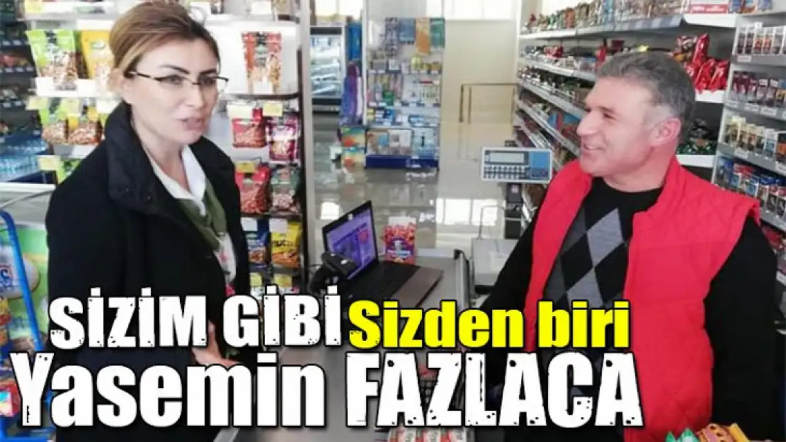 Sizin gibi Sizden biri Yasemin Fazlaca