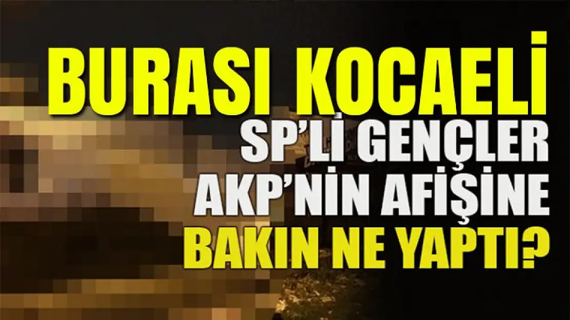 SP'li gençler AKP'nin afişine bakın ne yaptı?