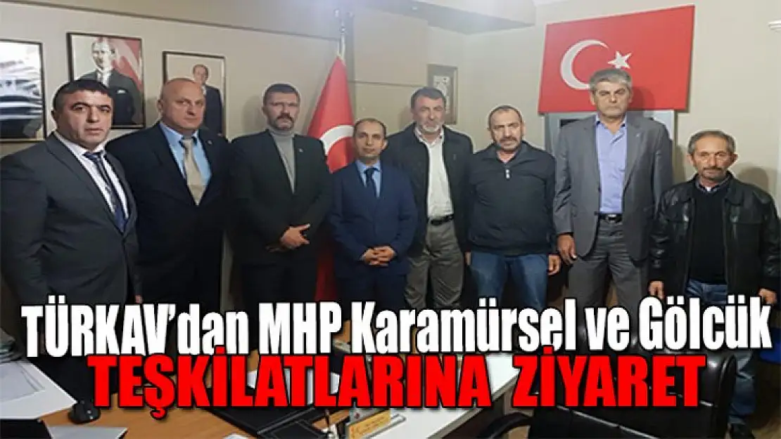 TÜRKAV'dan MHP Karamürsel ve Gölcük teşkilatına ziyaret