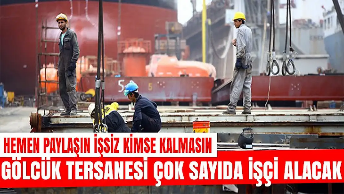 Gölcük Tersanesi'ne çok sayıda işçi alınacak!