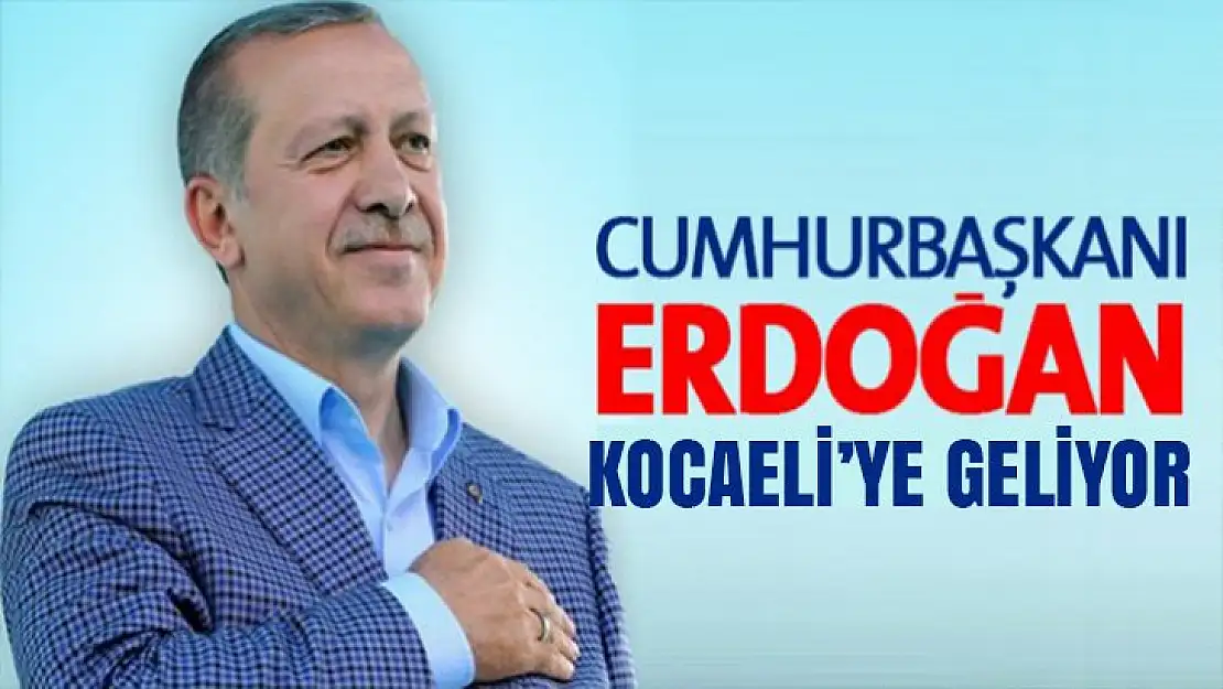 Cumhurbaşkanı Erdoğan bugün İzmit'te