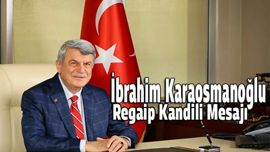 İbrahim Karaosmanoğlu, kandil mesajı