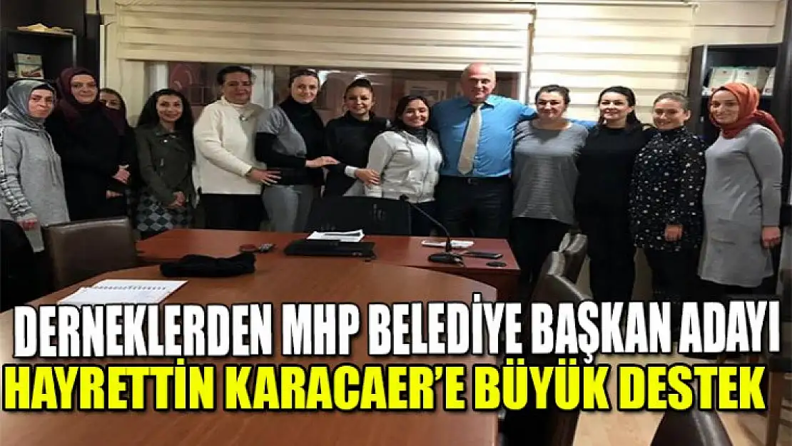 MHP Belediye başkan adayı Hayrettin Karacaer'e büyük destek