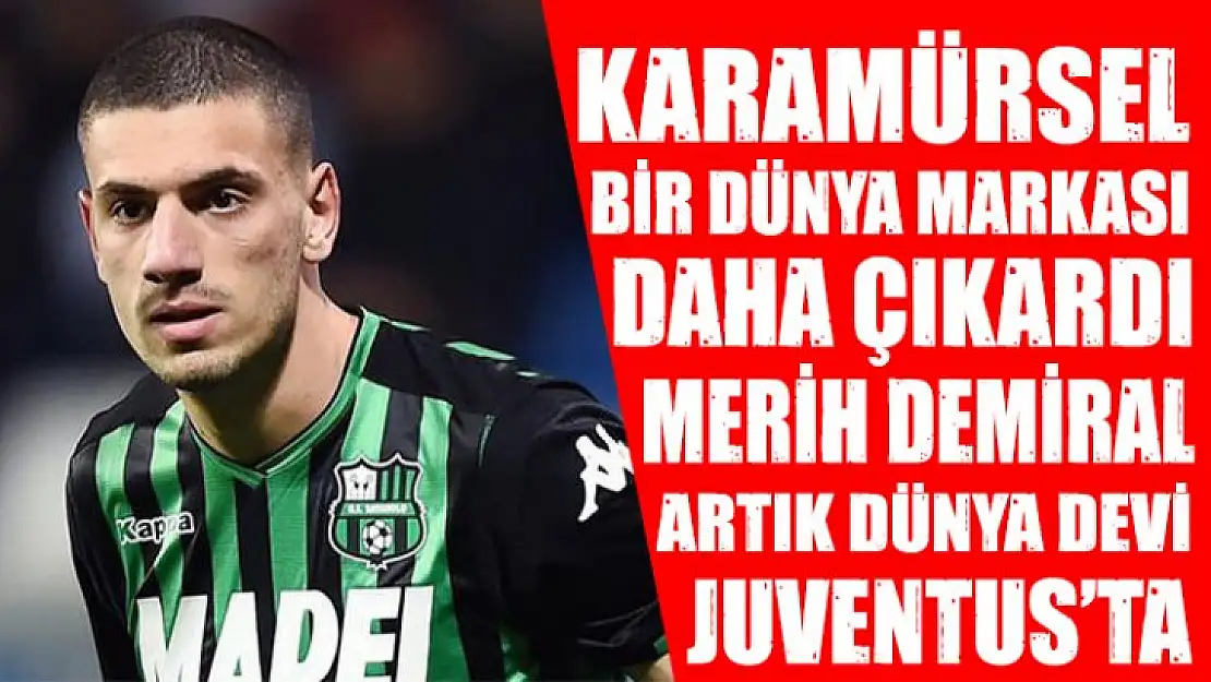 Karamürselli Merih Demiral Dünya devi Juventus ile imzayı attı