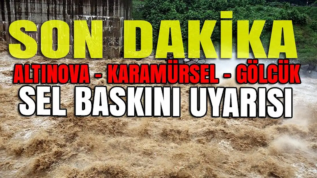 Meteoroloji'den 3 ilçe için taşkın uyarısı