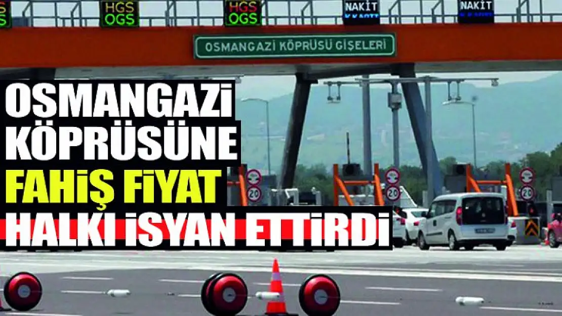 OSmangazi köprüsünde fahiş fiyat ! Geçenler şaşırdı !