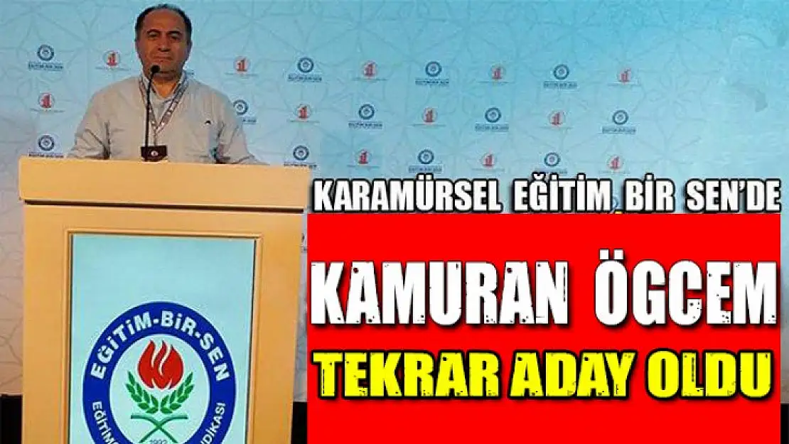 Kamuran Ögcem Tekrar adayım dedi