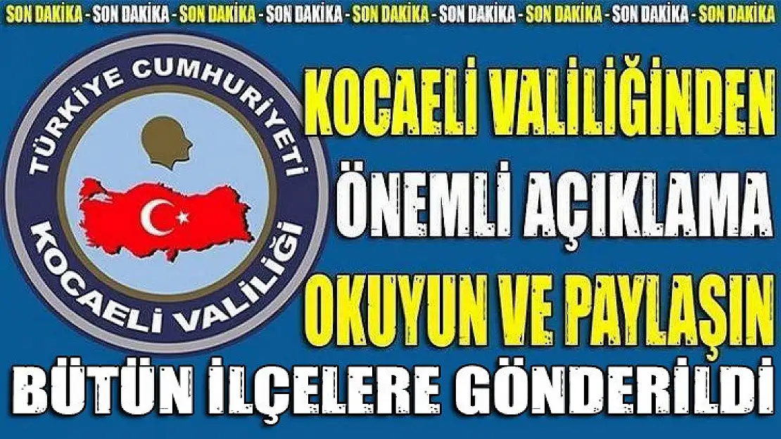 ÖNEMLİ KOCAELİ VALİLİĞİ BÜTÜN İLÇELERE GÖNDERDİ