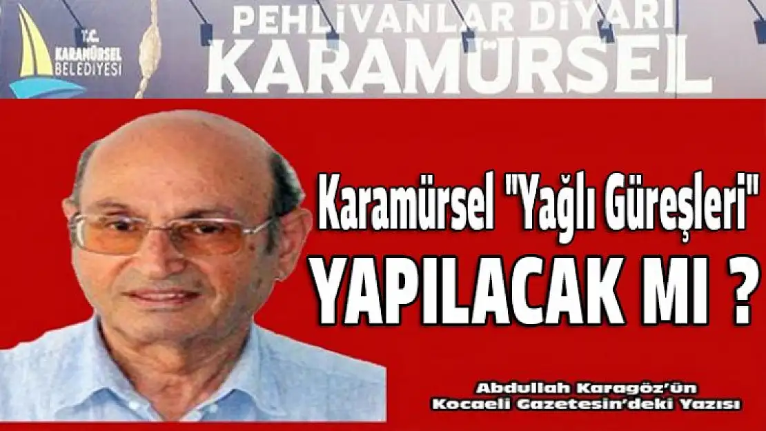 Karamürsel 'Yağlı Güreşleri' yapılacak mı ?