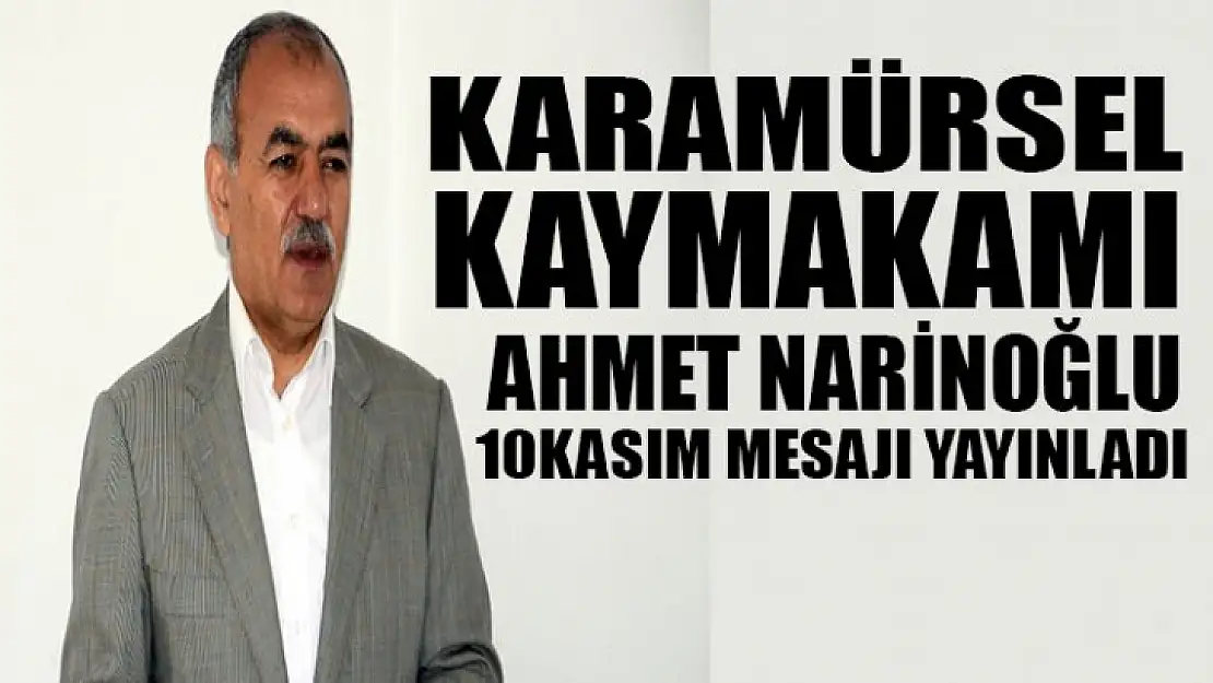 Ahmet Narinoğlu 10 Kasım mesajı