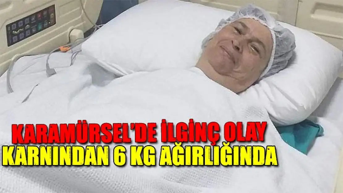 Karnım ağrıyor diye hastaneye gitti