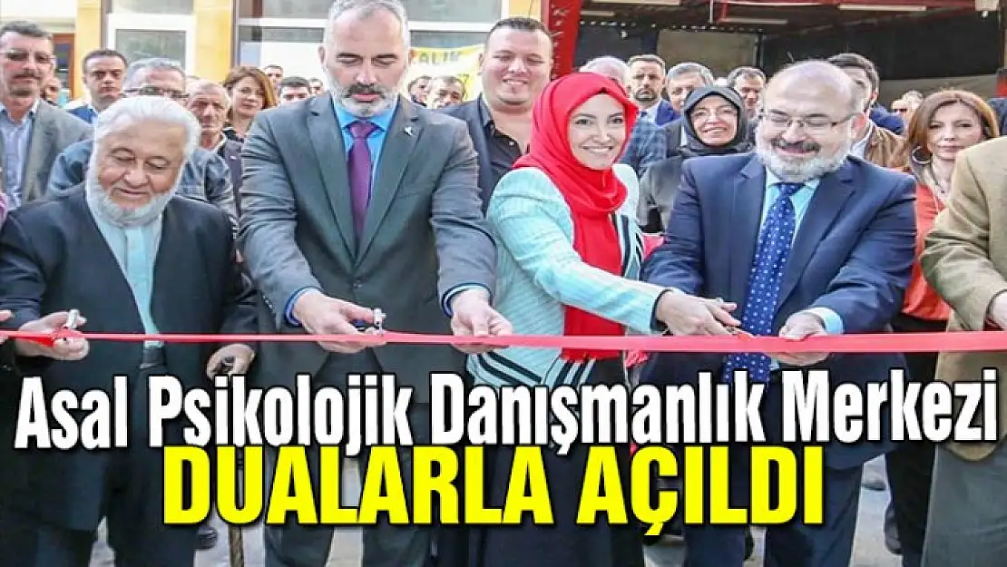 ASAL PSİKOLOJİK DANIŞMANLIK MERKEZİ DUALARLA AÇILDI