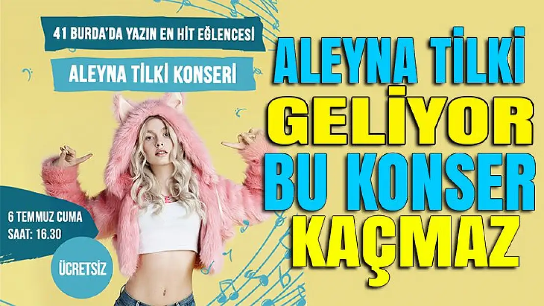 Aleyna Tilki Kocaeli'ye geliyor