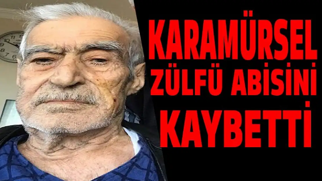 Karamürsel Zülfü abisini kaybetti