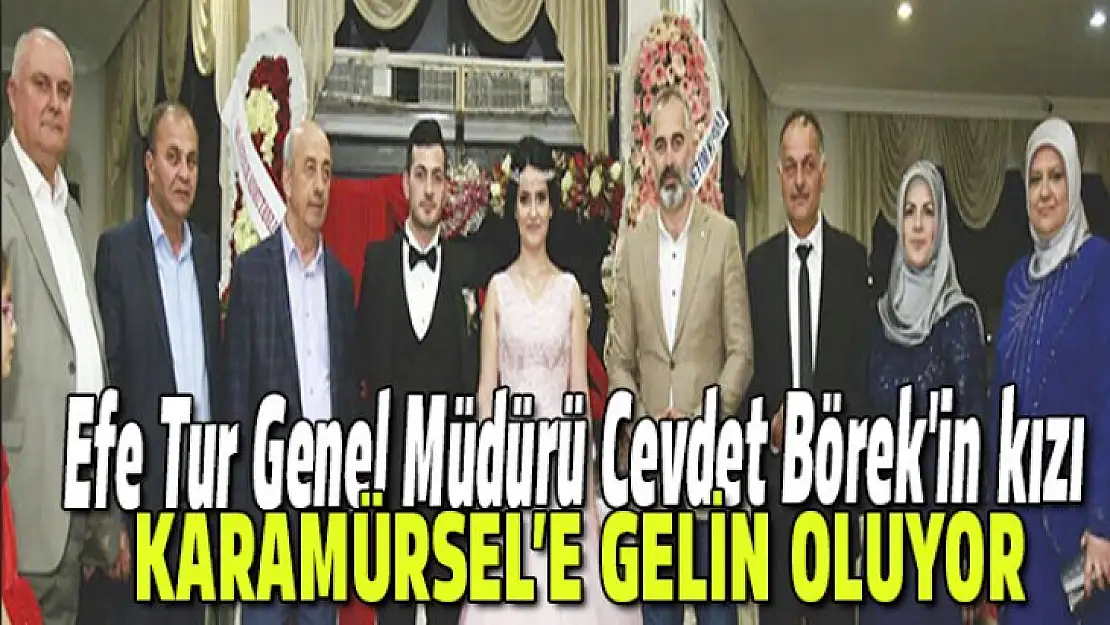 Efe Tur Genel Müdürü Cevdet Börek'in kızı Karamürsel'e gelin oluyor