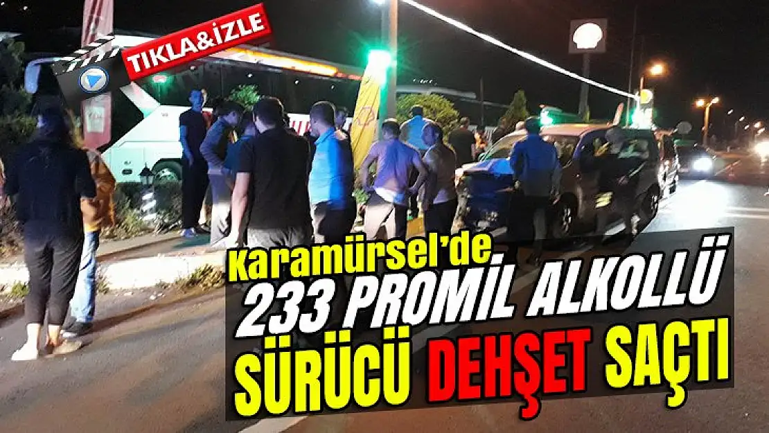 Karamürsel'de 233 Promil alkollü sürücü dehşet saçtı