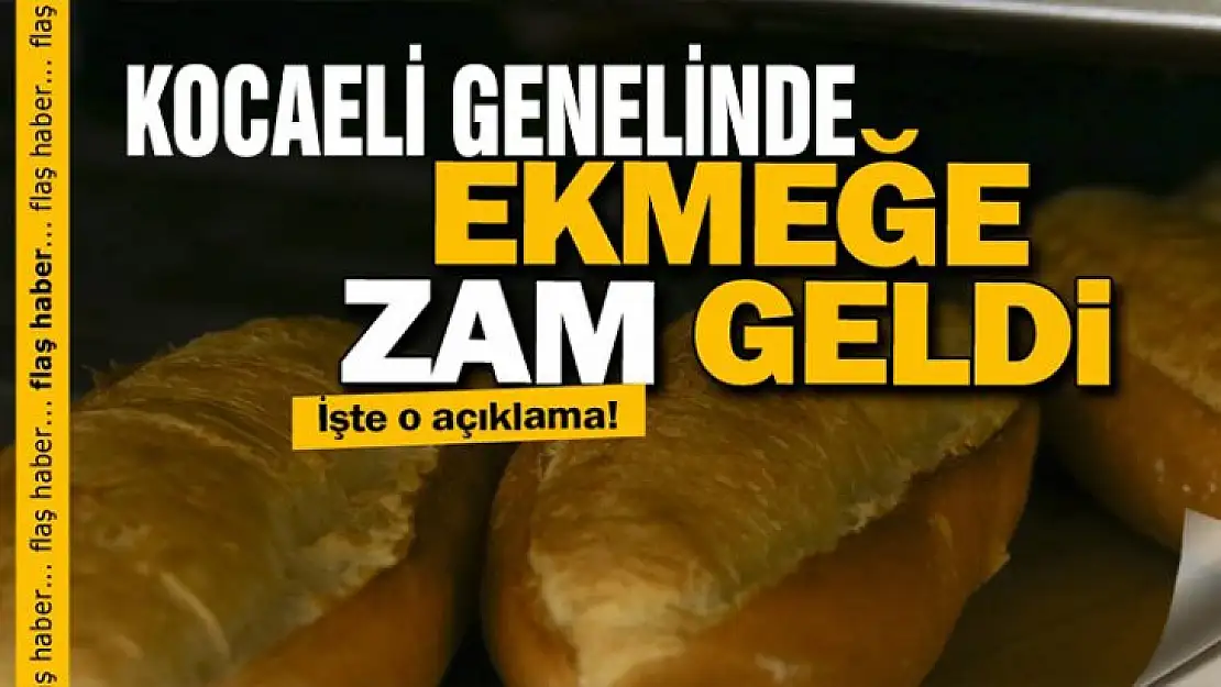 Kocaeli genelinde ekmeğe zam geldi!