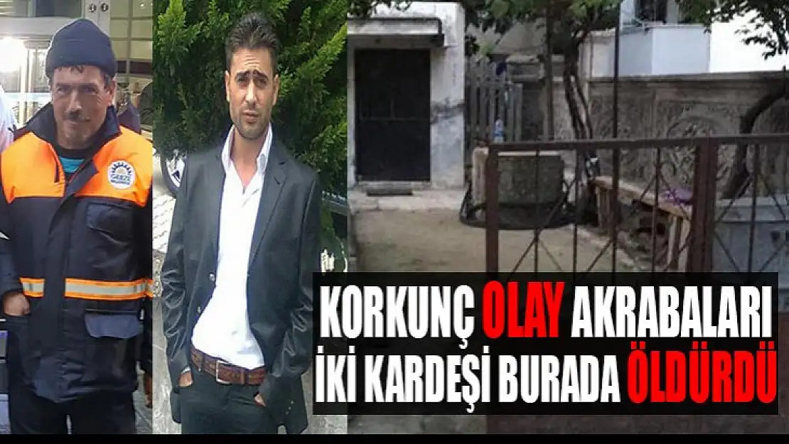 Korkunç olay akraba kavgası kanlı bitti iki kardeş öldü