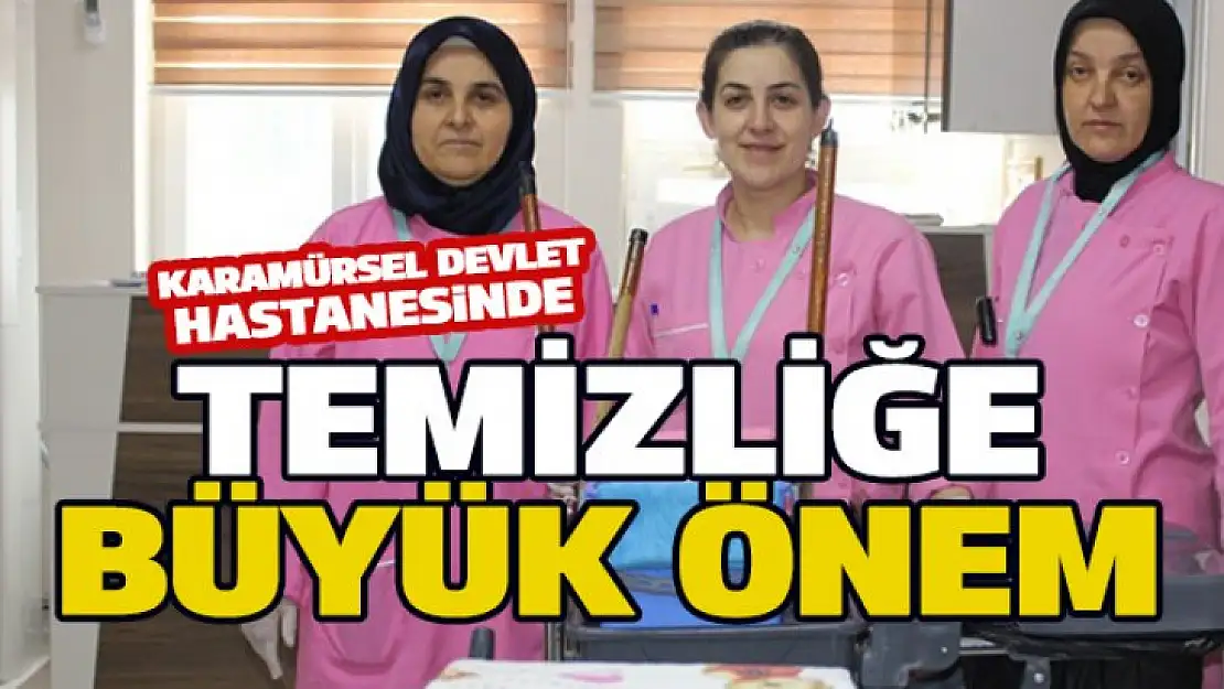 Karamürsel Devlet Hastanesi temizliğe büyük önem gösteriyor