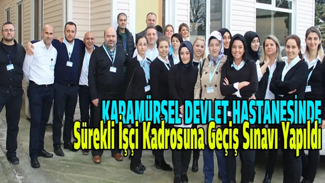 Sürekli işçi kadrosuna geçiş sınavı yapıldı