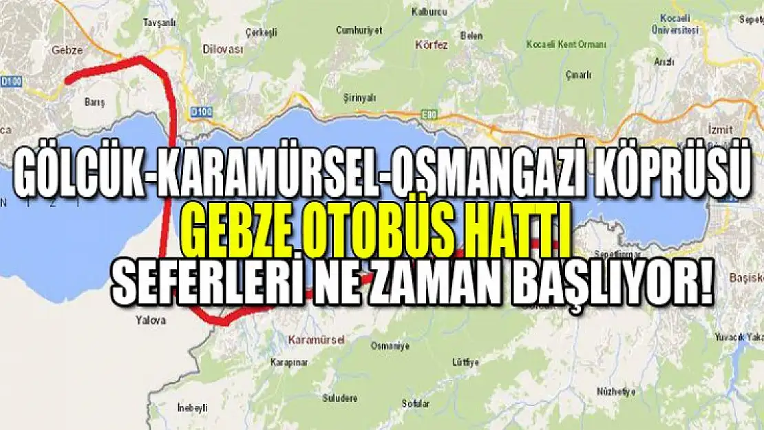 Osman Gazi köprüsü seferleri ne zaman başlıyor